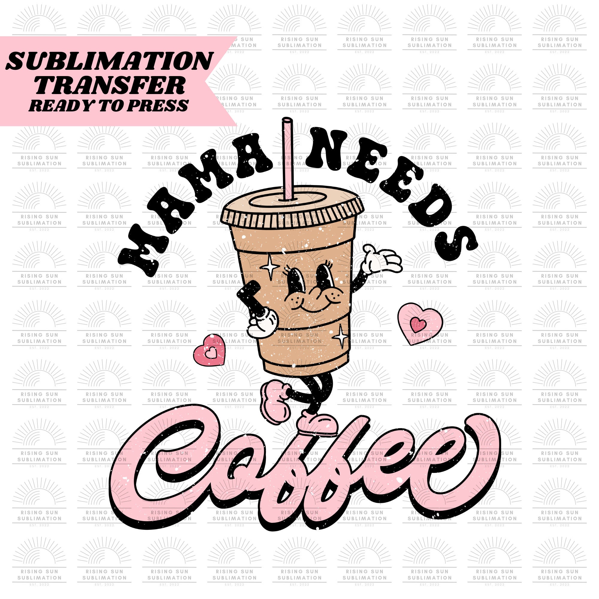 Mama Needs Coffee - Sublimation Print – LittleLee and Rose