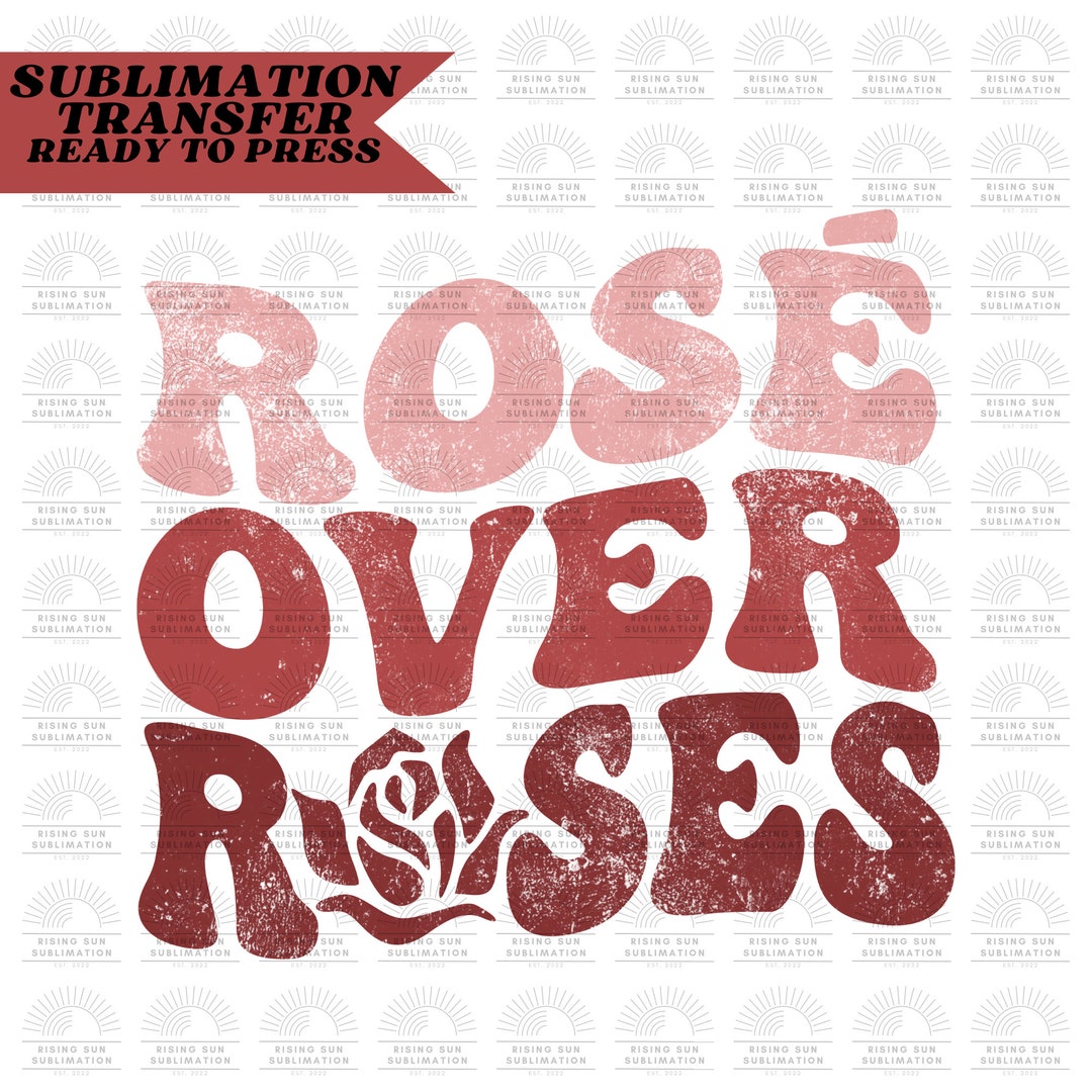 Rose Over Roses Wine Design, Ready to Press Sublimation Print, Easy ...