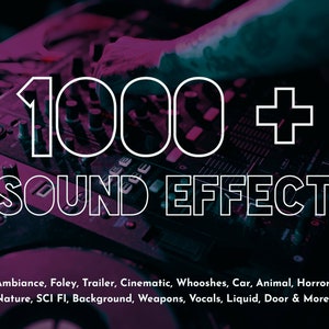 Könnte beinhalten: Ein digitales Audiomischpult mit dem weißen Text "1000+ SOUND EFFECT". Darunter eine Liste von Soundeffekten: Ambiance, Foley, Trailer, Cinematic, Whooshes, Car, Animal, Horror, Nature, SCI FI, Background, Weapons, Vocals, Liquid, Door & More.