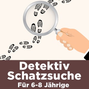 Detektiv Schatzsuche für Kinder 6-8 Jahre. Direkter Download. Raffinierte Rätsel, Deko und Spielideen für den perfekten Kindergeburtstag!