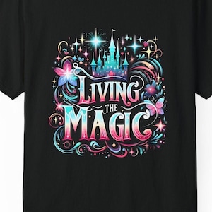 Living the Magic T-Shirt: Enchanted Castle Theme Park Tee
