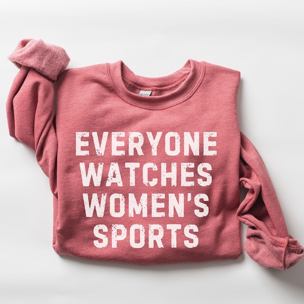 Everyone Watches Womens Sports Trendy Sweatshirt Positivity Shirt Female Athlete Gift Aesthetic Sport Gift For Women