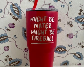 Might Be Fireball Tumbler: Funny Laser Engraved Whiskey Gift