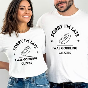 Gobbling Glizzies Hot Dog T-Shirt,  Foodie Tee, Funny Hot Dog Lover Shirt, Sorry I&#39;m Late Shirt