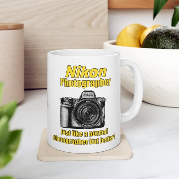 Nikon Photography Ceramic Mug 11oz Nikon Photographer just like a normal  photographer but better