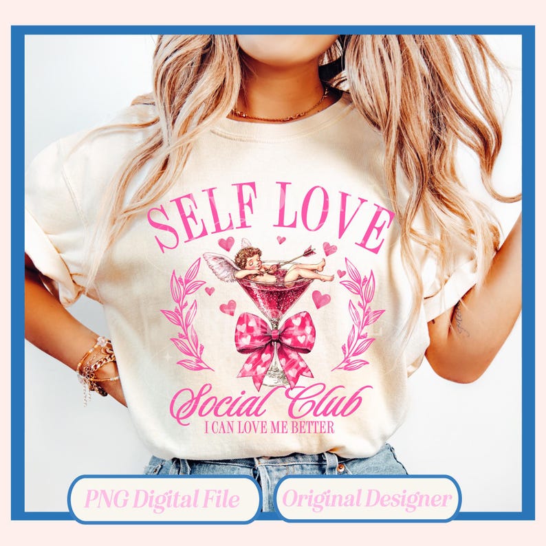 May include: A white t-shirt with the text "Self Love Social Club I Can Love Me Better" in pink lettering. A pink bow with hearts is above the text. A cartoon cupid is in a martini glass with hearts and arrows.