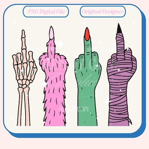 May include: A digital illustration featuring four hands in the middle finger gesture. The hands are depicted as a skeleton, pink fur, green skin with a red nail, and wrapped in purple bandages. Text at the top reads "PNG Digital File" and "Original Designer".