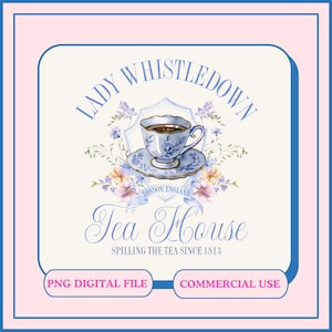 May include: A watercolor illustration of a teacup and saucer with floral accents. The text reads "Lady Whistledown Tea House, London, England, Spilling the Tea Since 1813".