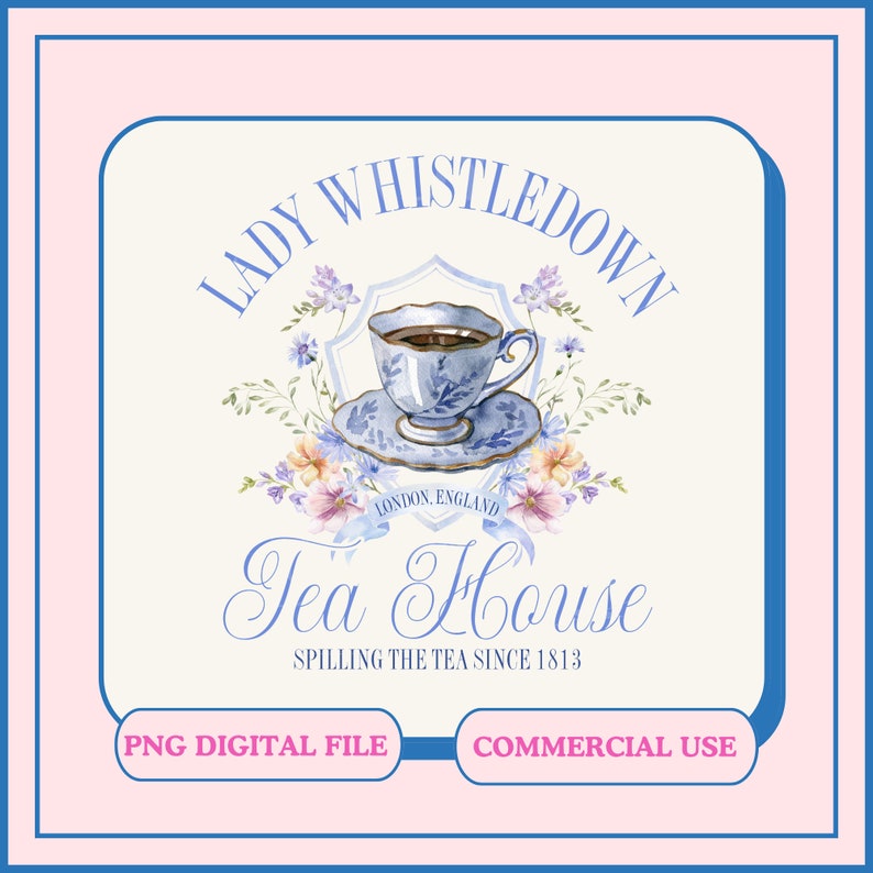 May include: A watercolor illustration of a teacup and saucer with floral accents. The text reads "Lady Whistledown Tea House, London, England, Spilling the Tea Since 1813".