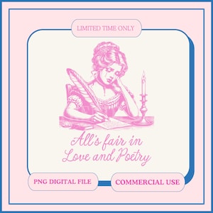 May include: A pink digital illustration of a woman writing with a quill pen at a desk with a lit candle. The text "All's fair in Love and Poetry" is below the image.