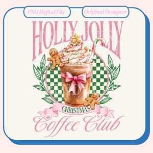 May include: A pink and green Christmas coffee club design with a gingerbread man, a cup of coffee with whipped cream and a candy cane, and the text "Holly Jolly Christmas Coffee Club".