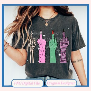 May include: Dark gray t-shirt featuring four stylized middle fingers: a skeleton hand, a furry pink hand, a green hand with a red nail, and a wrapped purple hand. The shirt has the text "PNG Digital File" and "Original Designer".