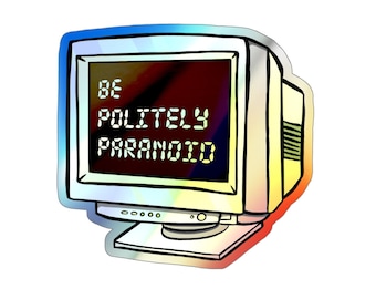 Be Politely Paranoid Holographic Die-cut Sticker