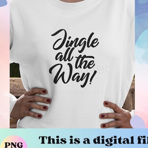Jingle all the way Christmas SVG PNG Holiday designs Digital Download For Shirts and crafts, sublimation