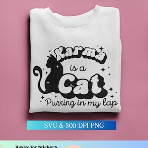 Karma is a cat Swift SVG PNG Digital Download for sublimation, cricut vinyl, shirts