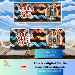 Ribbon Skirt Vibes Indigenous coffee mug wrap PNG native digital download 8.5 x 3.5 Inch, 9 x 4 inch, sublimation design