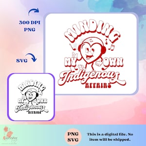 Indigenous Minding my own Indigenous Affairs PNG JPG native Designs Digital Download for cricut vinyl, shirts, sublimation