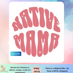 Indigenous Mama SVG PNG native digital Download designs for cricut, printables, sublimation