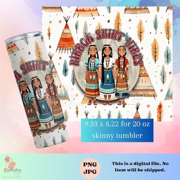 Ribbon Skirt Vibes Indigenous JPG PNG native digital download for 20 oz 9.2 x 8.3 skinny tumbler, sublimation design, printable art