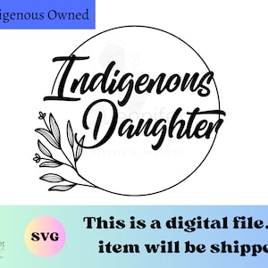 Indigenous Daughter SVG PNG Digital Download for cricut vinyl, shirts, tote bags, sublimation