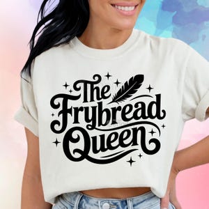 The Frybread Queen Funny Indigenous SVG PNG native Digital Downloads for shirts vinyl sublimation, cricut vinyl