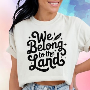 We Belong to the land Indigenous SVG PNG native Digital Downloads for shirts vinyl sublimation, cricut vinyl