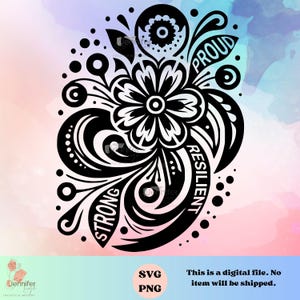 May include: Black and white floral design with the words "Strong", "Proud", and "Resilient" incorporated into the design.