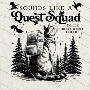 May include: A monochrome illustration featuring a cat with a backpack, set against a forest backdrop with bats and trees. The text reads "Sounds Like a Quest Squad To Me Ridoc's Version Broccoli".