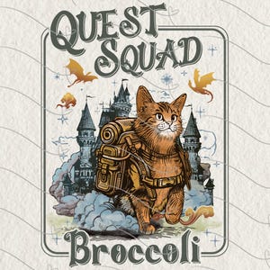 May include: An illustrated design featuring a ginger cat wearing a backpack, set against a backdrop of a castle, clouds, and dragons. The text reads "Quest Squad Broccoli". The design has a vintage, fantasy theme.