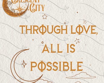 Crescent City Digital Download PNG, Bryce Quinlan PNG Designs, Through Love All Is Possible Png, Crescent City Merch, Bookish Gift,SJM Merch