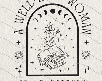 Una mujer culta es una criatura peligrosa (PNG/SVG) - Cita de amante de los libros, diseño literario feminista, gráfico digital, estética vintage, sublimación