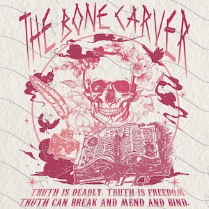 Puede incluir: Dise&ntilde;o gr&aacute;fico rosa y rojo con una calavera, flores, un libro abierto y una pluma. El texto dice "THE BONE CARVER" y "TRUTH IS DEADLY. TRUTH IS FREEDOM. TRUTH CAN BREAK AND MEND AND BIND."