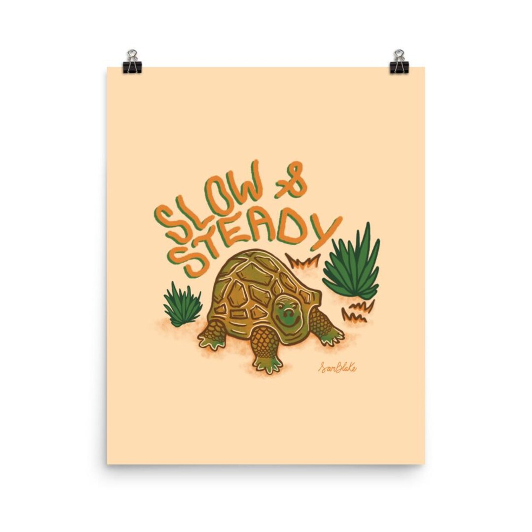 Slow and Steady- Poster - Etsy