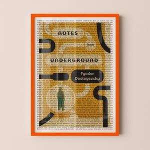 May include: An orange framed print featuring the book cover of "Notes from Underground" by Fyodor Dostoevsky. The design uses a vintage newspaper background with bold black text and abstract shapes. The author's name is prominently displayed.