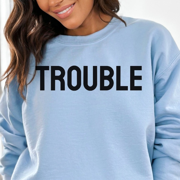 Trouble Sweatshirt, Good Trouble Sweatshirt, Troublemaker Shirt, Trouble Shirt, Funny Feminist Sweatshirt, College Crewneck, Political Shirt