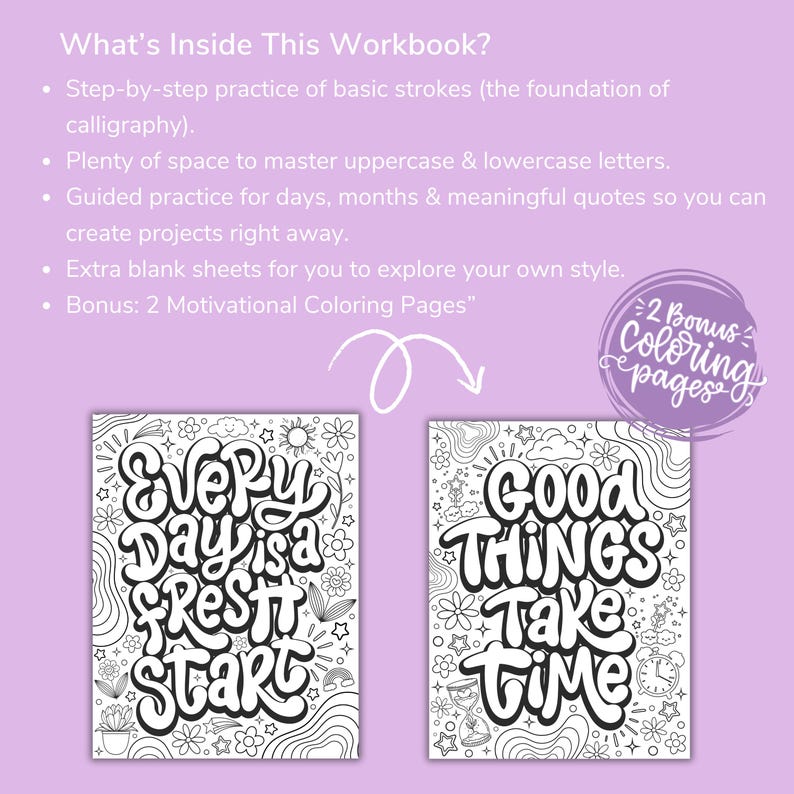 May include: A workbook with the text "Every Day is a Fresh Start" and "Good Things Take Time" in black and white. The workbook includes step-by-step calligraphy practice, space for letters, and motivational coloring pages. The background is light purple.