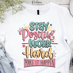 Bleiben Sie positiv, arbeiten Sie hart, um es möglich zu machen, Aufkleber, psychische Gesundheit, druckbare Motivationsaufkleber, Png svg, Selbstliebeaufkleber, Kinder Affirmation
