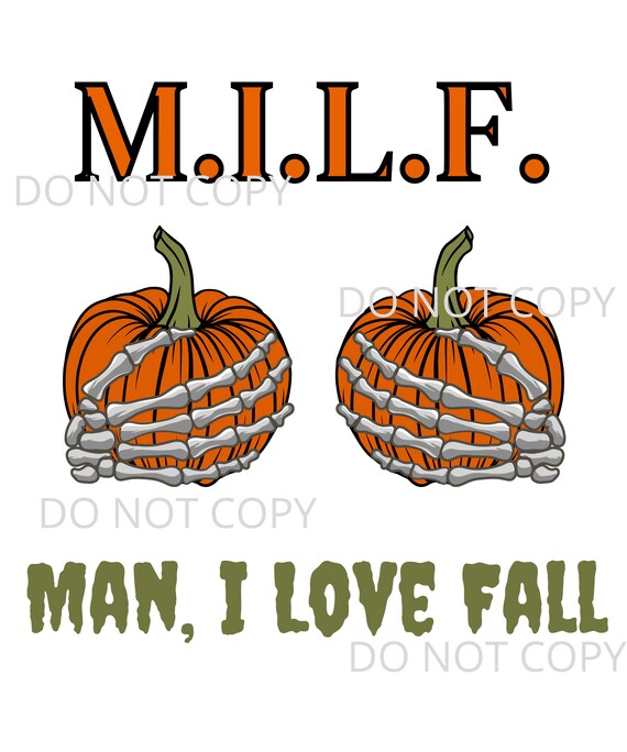 MILF Man I Love Fall Pumpkin Skeleton Hands Fall Halloween