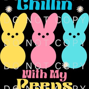 Chillin With My Peeps Saying Easter Peeps Pink Yellow Blue Shirt Sublimation Waterslide Digital PNG Shirt Sublimation