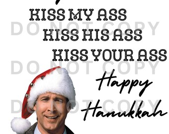 Clark Griswold Merry Christmas Kiss my Ass Happy Hanukkah Christmas Shirt Design PNG Sublimation Waterslide Digital Shirt Design