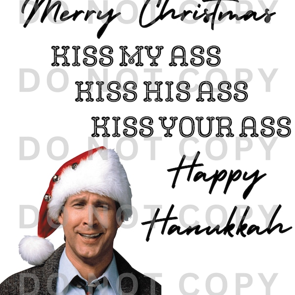 Clark Griswold Merry Christmas Kiss my Ass Happy Hanukkah Christmas Shirt Design PNG Sublimation Waterslide Digital Shirt Design