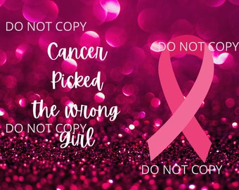 Breast Cancer Awarness Pink Ribbon Cancer Picked The Wrong Girl Saying Design PNG Sublimation Waterslide Digital Tumbler Wrap
