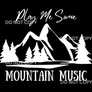 Play Me Some Mountain Music Alabama Country Song Mountain Shirt Design Sublimation Waterslide PNG Digital Shirt Design