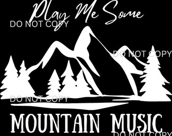 Play Me Some Mountain Music Alabama Country Song Mountain Shirt Design Sublimation Waterslide PNG Digital Shirt Design