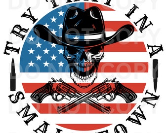 Try That In a Small Town Jason Aldean Country Music American Flag Skull with Pistols Shirt Design Sublimation Waterslide PNG Shirt Design
