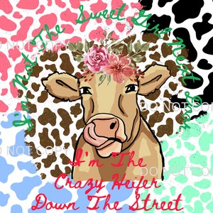 I&#39;m Not The Sweet Girl Next Door I&#39;m The Crazy Heifer Down The Street Cow Tumbler Wrap Sublimation PNG Waterslide Digital Tumbler Wrap