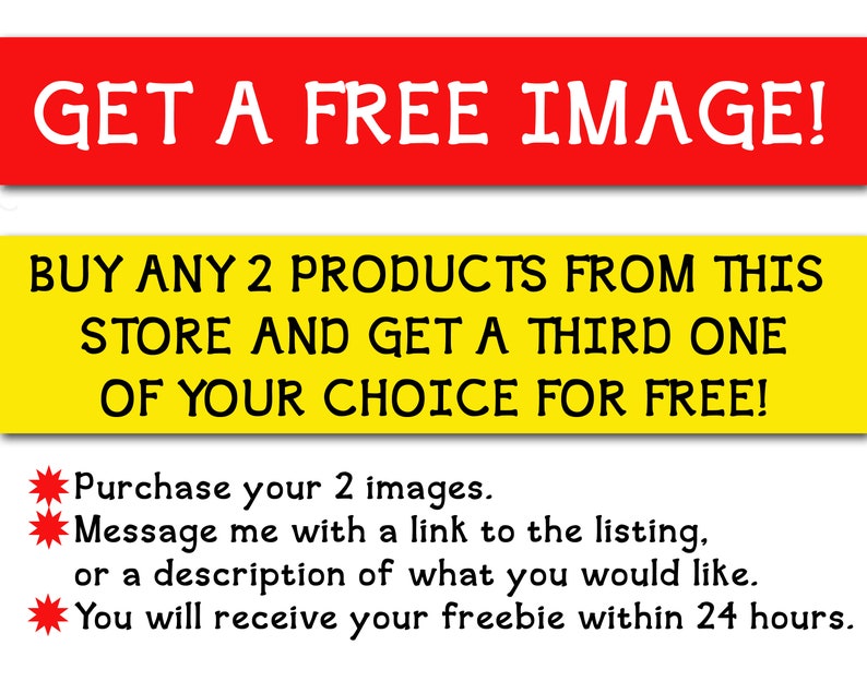 May include: Yellow and red graphic with the text "GET A FREE IMAGE!" and "BUY ANY 2 PRODUCTS FROM THIS STORE AND GET A THIRD ONE OF YOUR CHOICE FOR FREE!" with three red asterisks and instructions on how to redeem the free image.