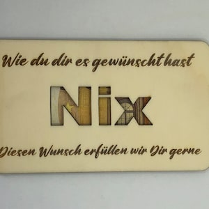 Geschenkkarte Holz / Geldgeschenk / Gravur / Wie du dir es gewünscht hast Nix .... V2