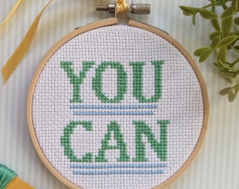 You Can cross stitch kit 4" - Cross Stitch Quotes