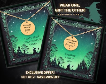 Wicked Inspired Necklace Set - Because I Knew You & Changed For Good - Friend Gift - Personalized Jewelry